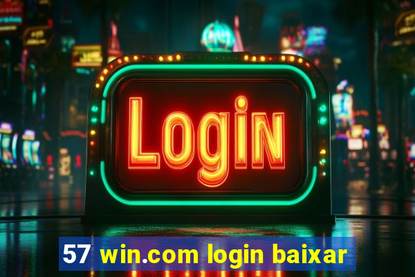 57 win.com login baixar