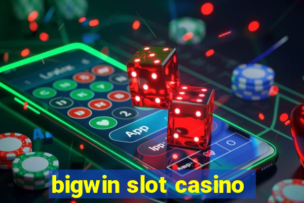 bigwin slot casino