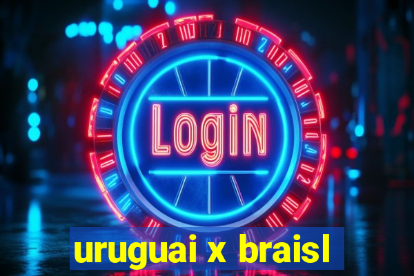 uruguai x braisl