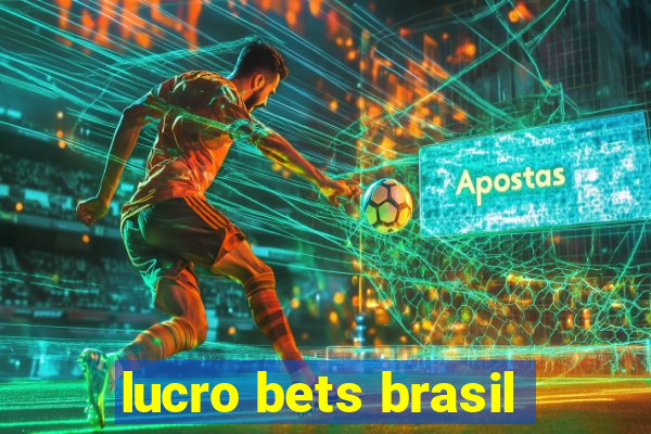 lucro bets brasil