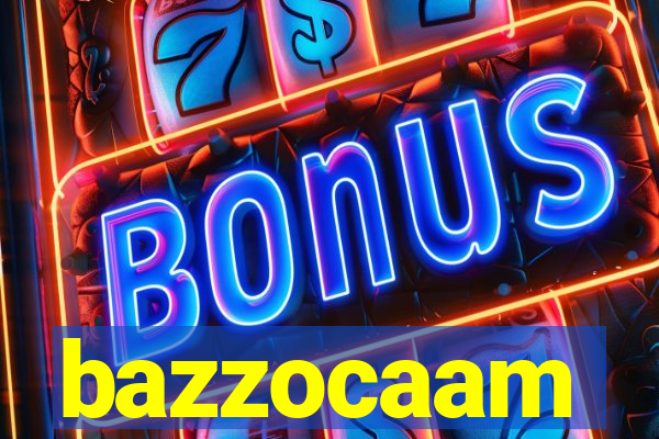 bazzocaam