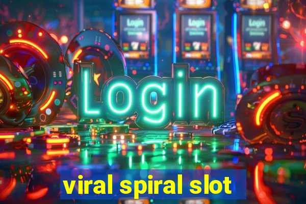 viral spiral slot