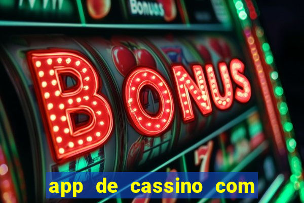 app de cassino com b?nus grátis