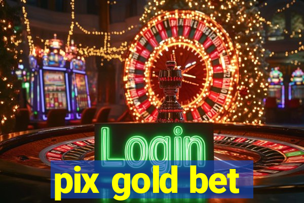 pix gold bet