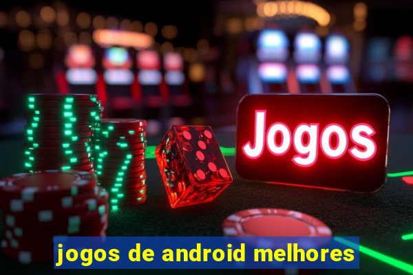 jogos de android melhores