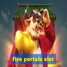 fire portals slot