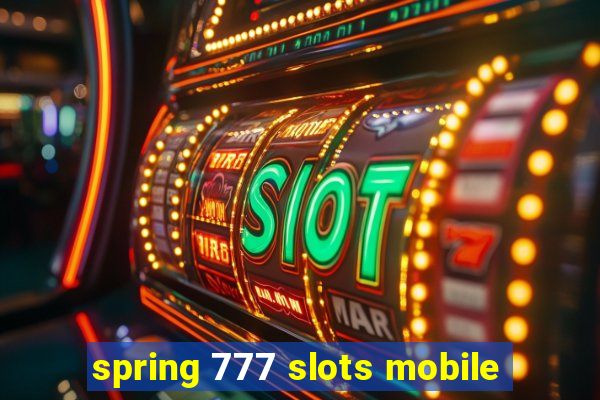 spring 777 slots mobile