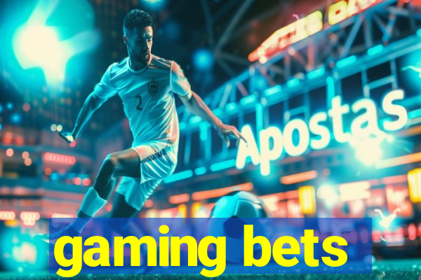 gaming bets