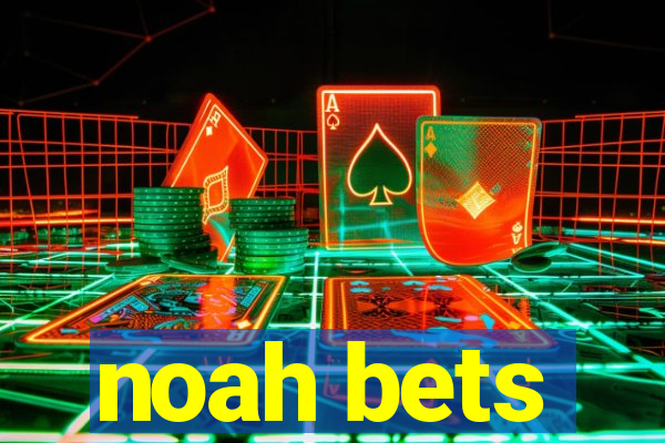 noah bets