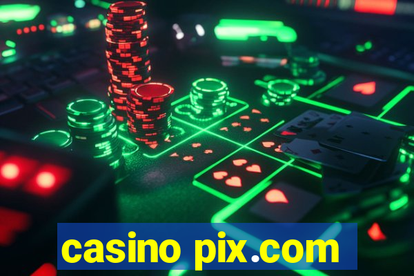 casino pix.com