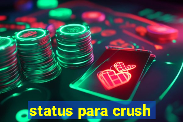 status para crush