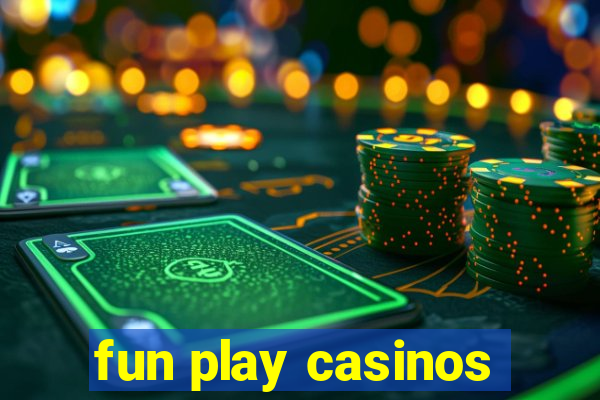 fun play casinos