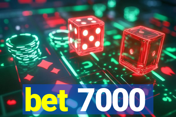 bet 7000