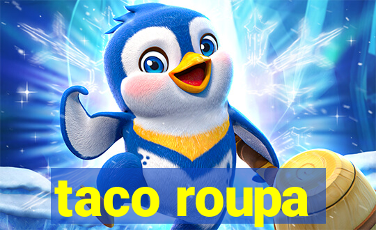 taco roupa