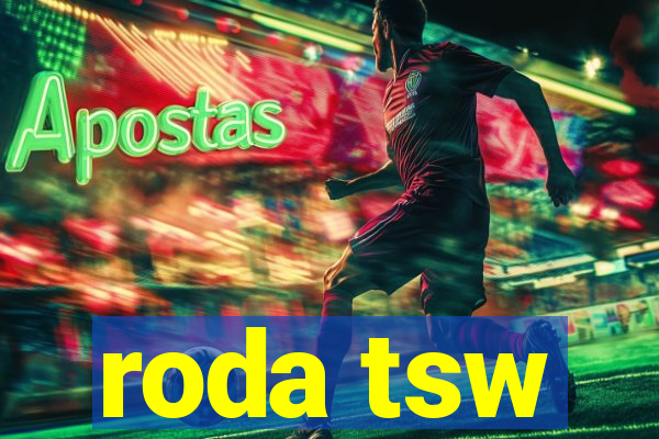 roda tsw