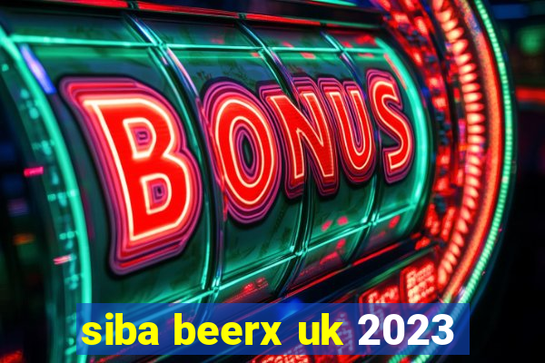 siba beerx uk 2023