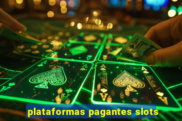 plataformas pagantes slots