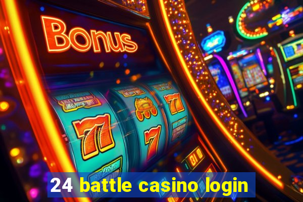 24 battle casino login