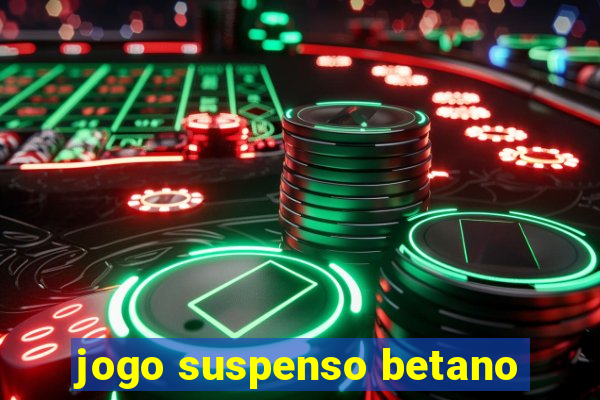 jogo suspenso betano