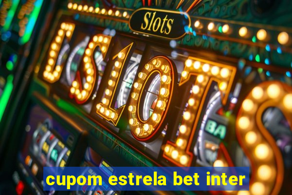 cupom estrela bet inter