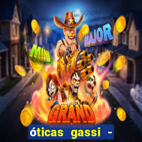 óticas gassi - unidade tatuapé