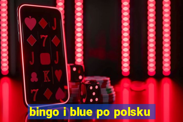 bingo i blue po polsku