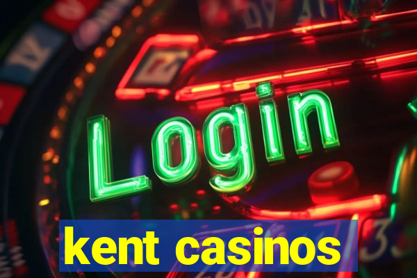 kent casinos