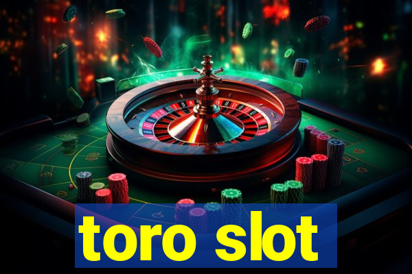 toro slot