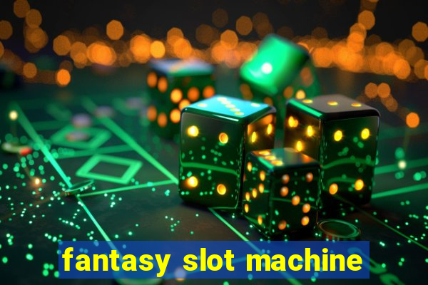 fantasy slot machine