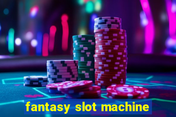 fantasy slot machine