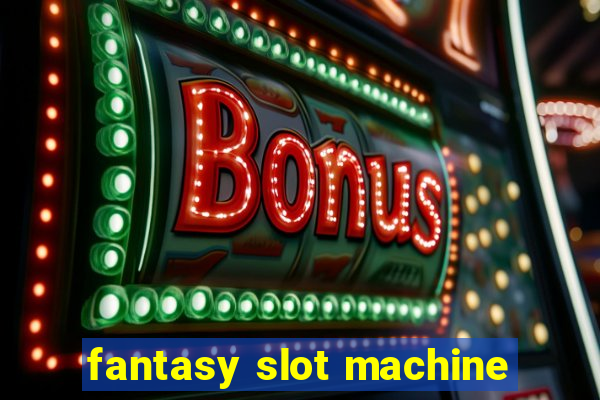 fantasy slot machine