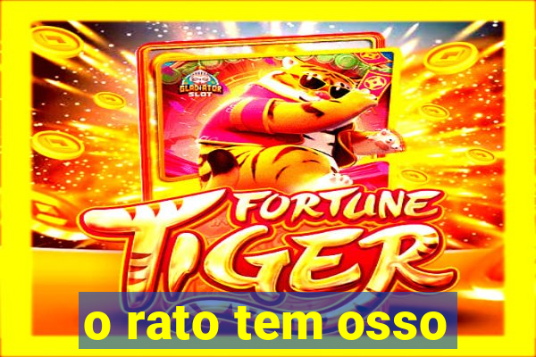 o rato tem osso