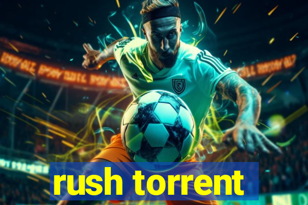 rush torrent