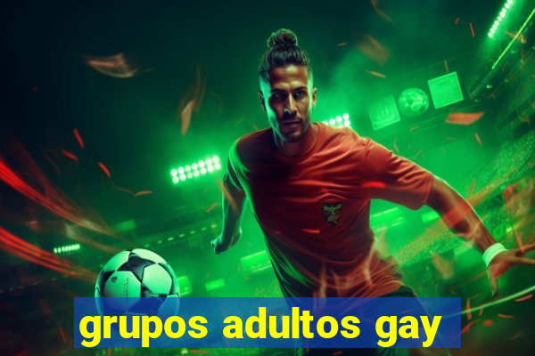 grupos adultos gay