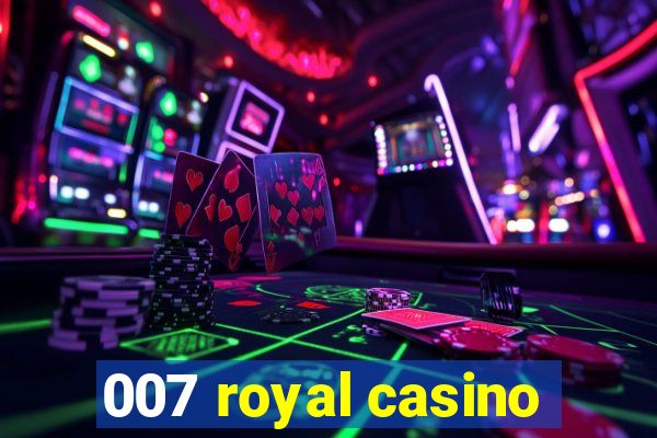 007 royal casino