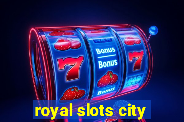 royal slots city