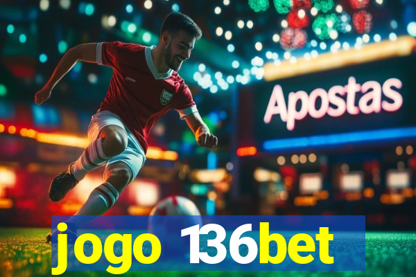 jogo 136bet