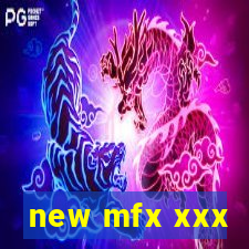 new mfx xxx