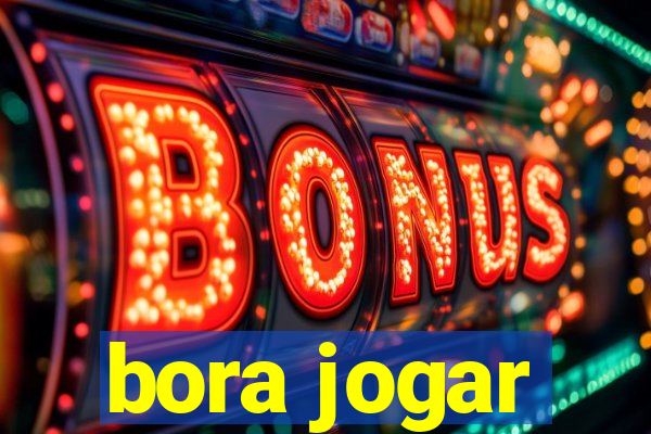 bora jogar