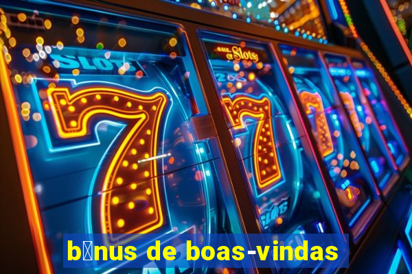 b么nus de boas-vindas