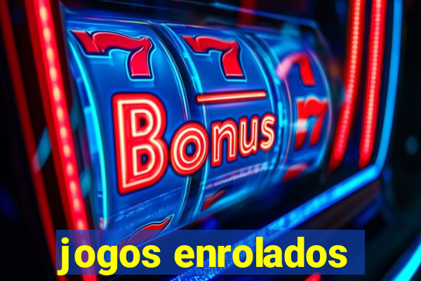 jogos enrolados