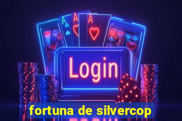 fortuna de silvercop