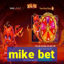 mike bet