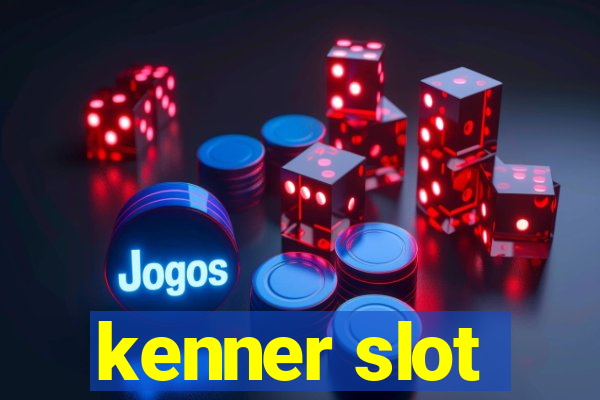 kenner slot