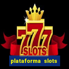 plataforma slots pagando hoje