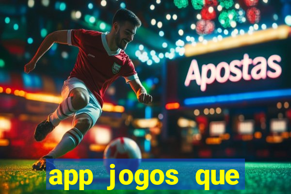 app jogos que ganha dinheiro