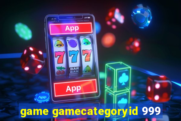 game gamecategoryid 999