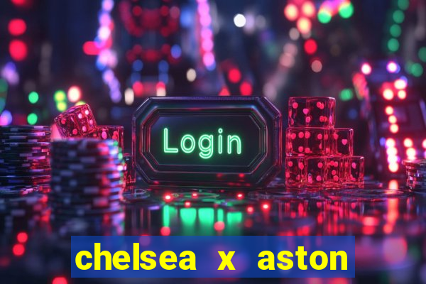 chelsea x aston villa palpites