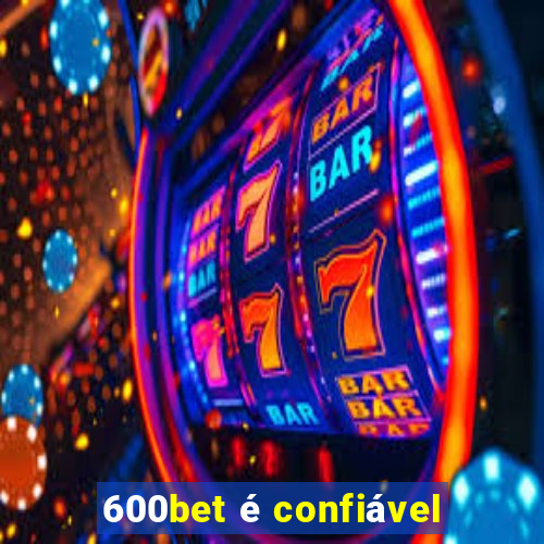 600bet é confiável