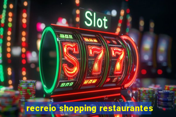 recreio shopping restaurantes